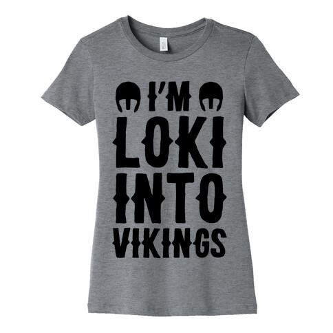 I'm Loki Into Vikings Womens T-Shirt