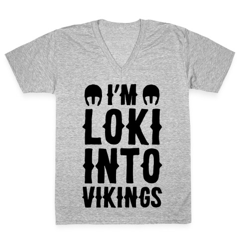I'm Loki Into Vikings V-Neck Tee Shirt