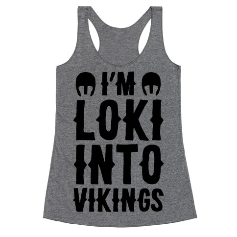 I'm Loki Into Vikings Racerback Tank Top