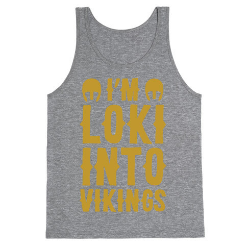 I'm Loki Into Vikings Tank Top