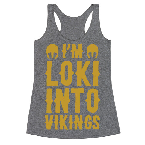 I'm Loki Into Vikings Racerback Tank Top