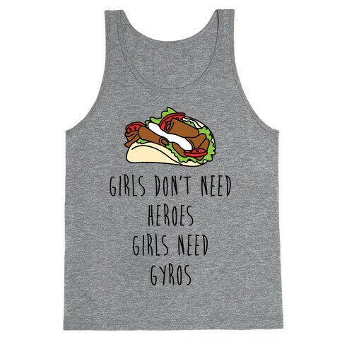 Girls Don't Need Heroes Girls Need Gyros Tank Top