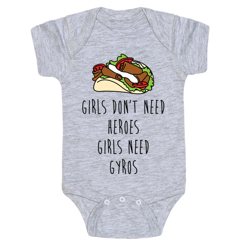 Girls Don't Need Heroes Girls Need Gyros Baby One-Piece