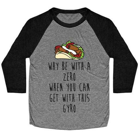 Why Be With A Zero When You Can Get With This Gyro Baseball Tee
