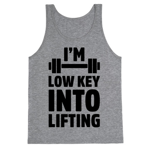 I'm Low Key Into Lifting Tank Top