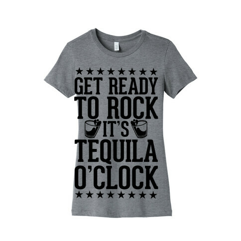 Get Ready To Rock It's Tequila O'Clock Womens T-Shirt