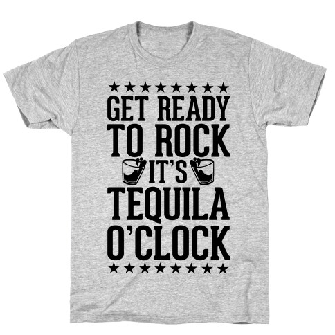 Get Ready To Rock It's Tequila O'Clock T-Shirt