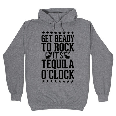 Get Ready To Rock It's Tequila O'Clock Hooded Sweatshirt