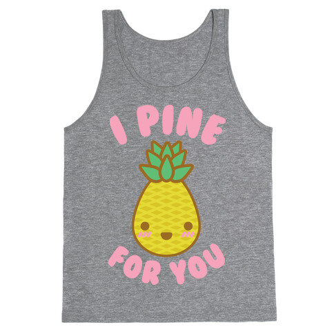 I Pine for You Tank Top