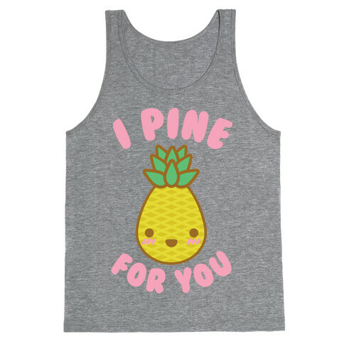 I Pine for You Tank Top