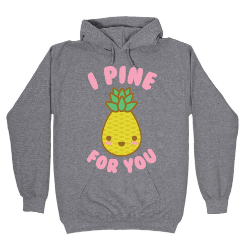 I Pine for You Hooded Sweatshirt