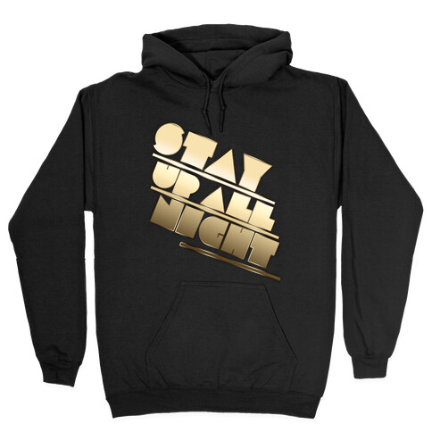 Stay Up All Night Hooded Sweatshirt