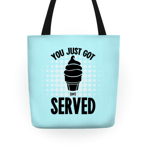 You Just Got Soft Served Tote