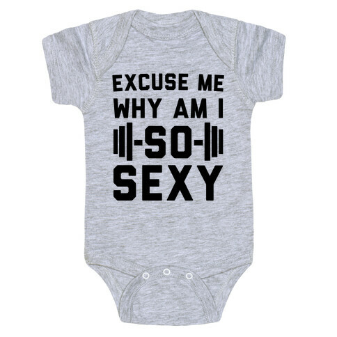 Excuse Me Why Am I So Sexy Baby One-Piece