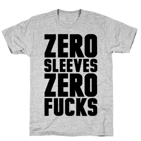 Zero Sleeves Zero F***s T-Shirt