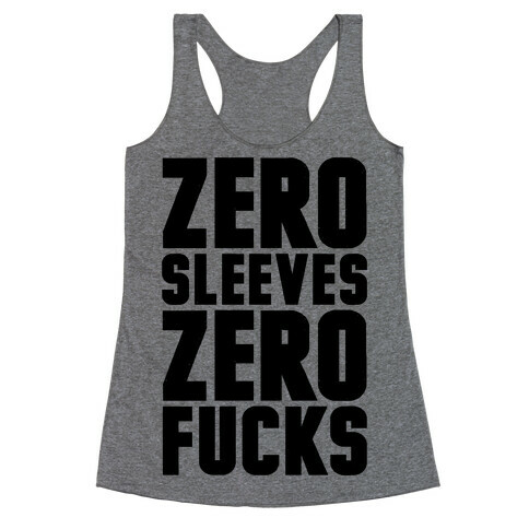 Zero Sleeves Zero F***s Racerback Tank Top