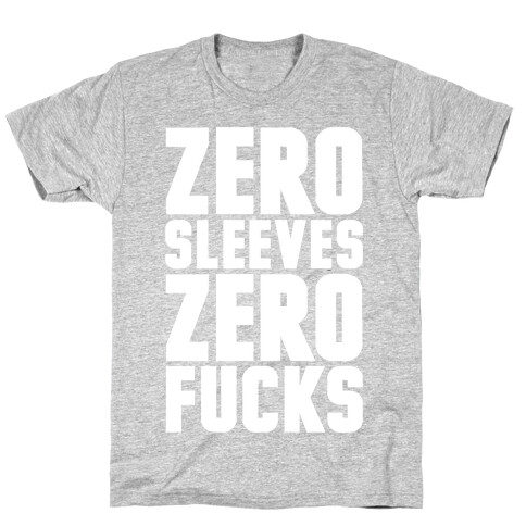 Zero Sleeves Zero F***s T-Shirt