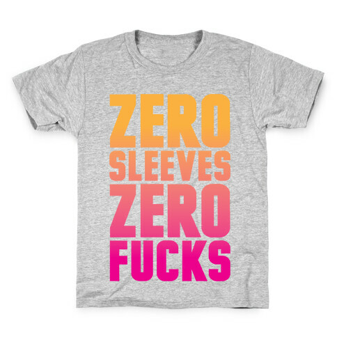 Zero Sleeves Zero F***s Kids T-Shirt