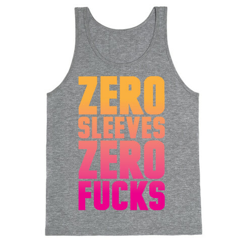 Zero Sleeves Zero F***s Tank Top