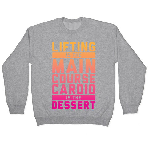 Lifting Main Course Cardio Dessert Pullover