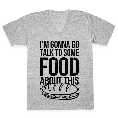 I'm Gonna Go Talk To Some Food V-Neck Tee Shirt