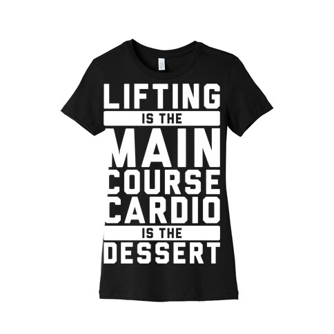 Lifting Main Course Cardio Dessert Womens T-Shirt