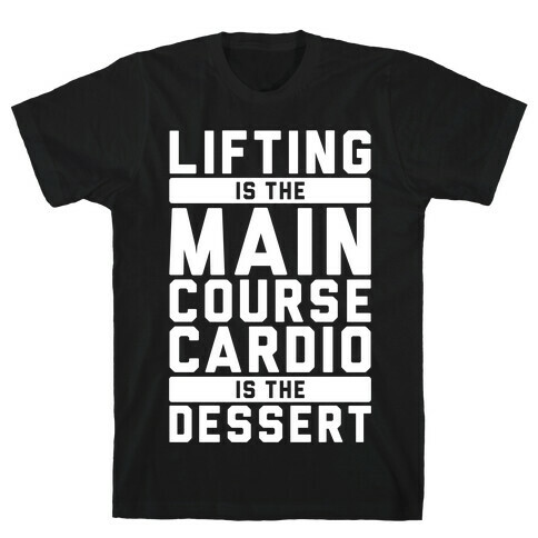 Lifting Main Course Cardio Dessert T-Shirt