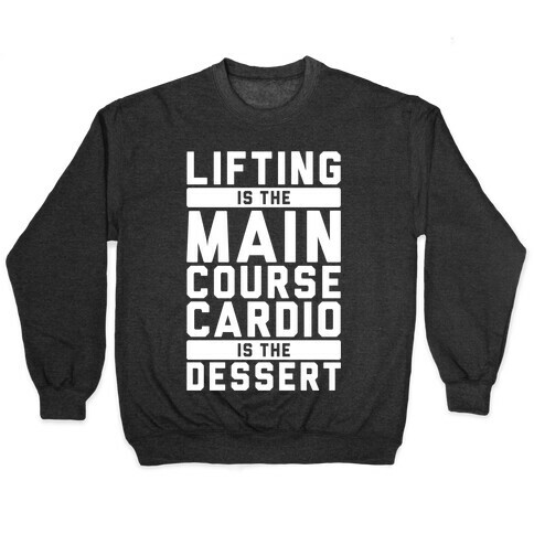 Lifting Main Course Cardio Dessert Pullover