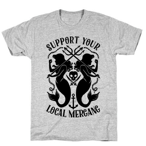 Support Your Local Mergang T-Shirt