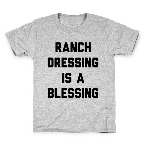 Ranch Dressing Is A Blessing Kids T-Shirt