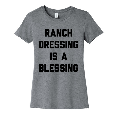 Ranch Dressing Is A Blessing Womens T-Shirt