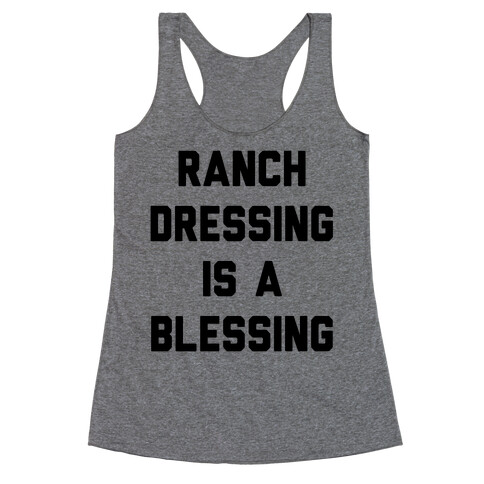 Ranch Dressing Is A Blessing Racerback Tank Top