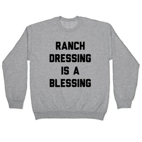 Ranch Dressing Is A Blessing Pullover