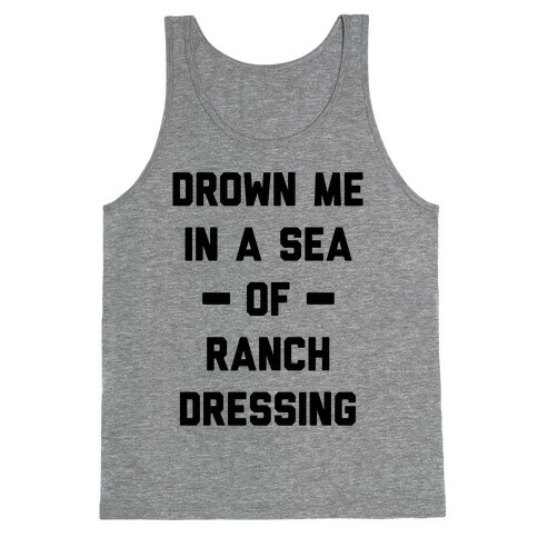 Drown Me In A Sea Of Ranch Dressing Tank Top