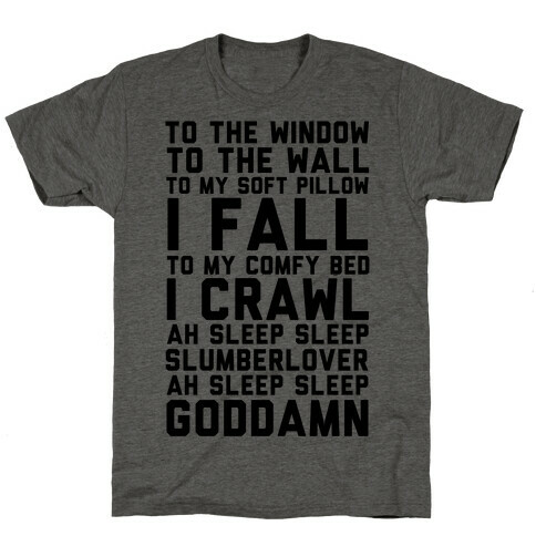 To The Window To The Wall To My Soft Pillow I Fall T-Shirt