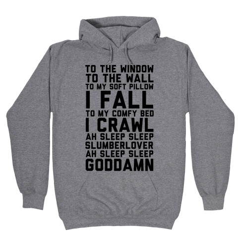 To The Window To The Wall To My Soft Pillow I Fall Hooded Sweatshirt