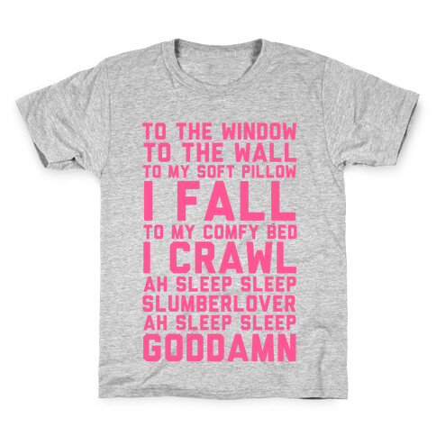 To The Window To The Wall To My Soft Pillow I Fall Kids T-Shirt