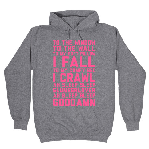 To The Window To The Wall To My Soft Pillow I Fall Hooded Sweatshirt