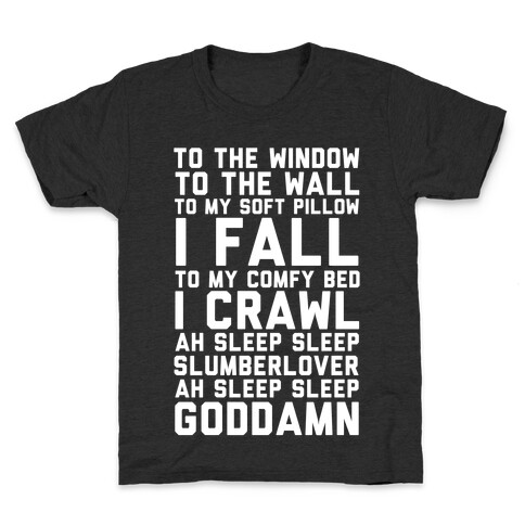 To The Window To The Wall To My Soft Pillow I Fall Kids T-Shirt