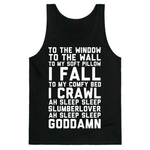 To The Window To The Wall To My Soft Pillow I Fall Tank Top