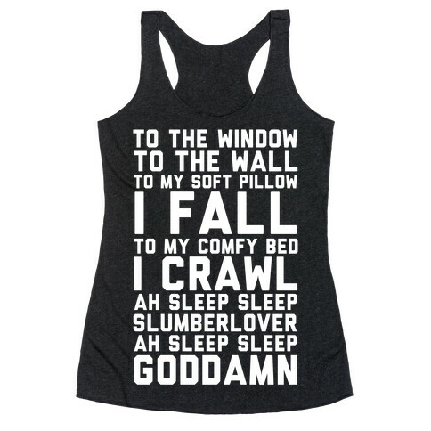 To The Window To The Wall To My Soft Pillow I Fall Racerback Tank Top