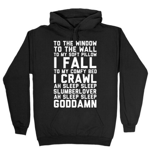 To The Window To The Wall To My Soft Pillow I Fall Hooded Sweatshirt