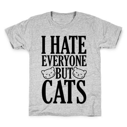 I Hate Everyone But Cats Kids T-Shirt