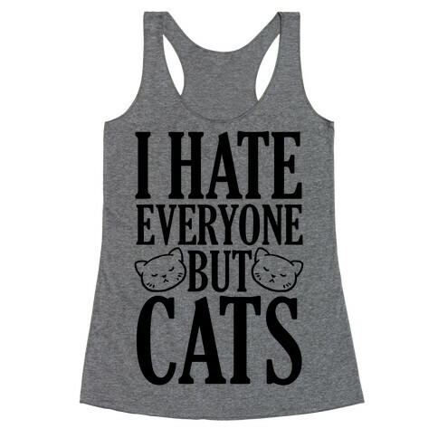 I Hate Everyone But Cats Racerback Tank Top