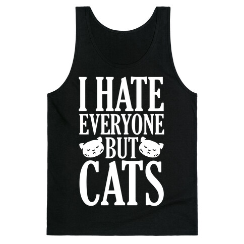 I Hate Everyone But Cats Tank Top