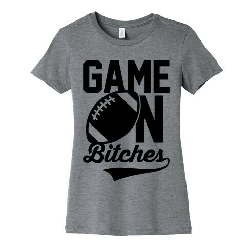 Game On Bitches Football Womens T-Shirt