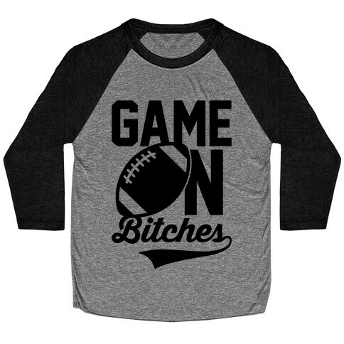 Game On Bitches Football Baseball Tee