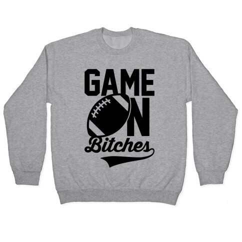 Game On Bitches Football Pullover