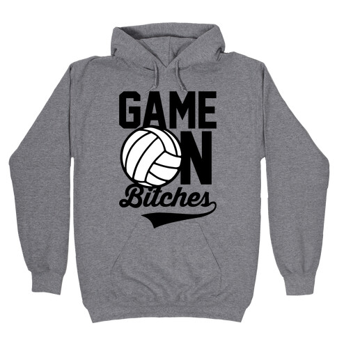 Game On Bitches Volleyball Hooded Sweatshirt
