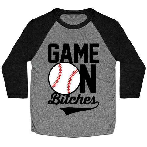 Game On Bitches Baseball Baseball Tee